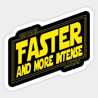 George Lucas: Faster and More Intense! Sticker